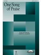 One Song of Praise by Martin Joseph M for SATB