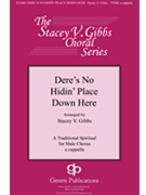 Dere's No Hidin Place Down Here by - Gibbs Stacey V - for TTBB a cappella