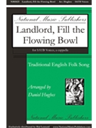 Landlord Fill the Flowing Bowl by Traditional English - Hughes Daniel - for SATB a cappella