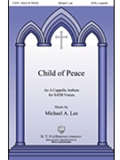 Child of Peace by Lee Michael for SATB a cappella