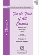 For the Fruit of All Creation by Welsh Folk Song - Rodgers Jonathan - for SATB divisi a cappella