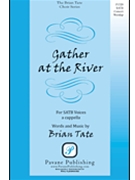 Gather at the River by Tate Brian for SATB