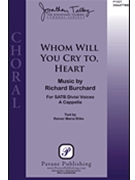 Whom Will You Cry To Heart by Burchard Richard for SSATB a cappella