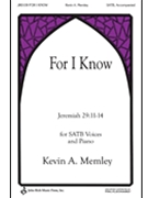 For I Know by Memley Kevin A for SATB