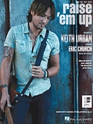 Raise 'em Up by Keith Urban for