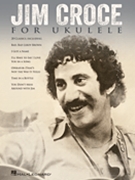 Jim Croce for Ukulele by Jim Croce for Ukelele
