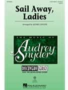 Sail Away Ladies by - Snyder Audrey - for 3-Part Mixed
