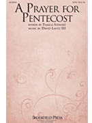 Prayer for Pentecost by Lantz David Pamela Stewart for SATB and Piano