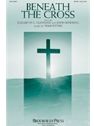 Beneath the Cross by Fettke Tom Clephane and Bowring for SATB and Piano