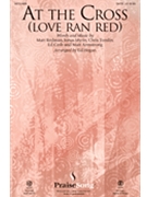 At the Cross (Love Ran Red) by Tomlin Myrin and Redman - Hogan Ed - Chris Tomlin for SATB and Piano