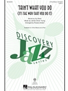 Tain't What You Do (It's the Way That You Do It) by Young James Oliver - Eckert Rosana - Sy Oliver for 3-Part Mixed and Piano