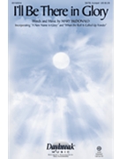 I'll Be There In Glory by McDonald Mary for SATB and Piano