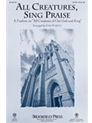 All Creatures Sing Praise by - Purifoy John - St. Francis ofAssisi for SATB and Piano