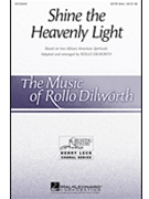 Shine the Heavenly Light by - Dilworth Rollo - for SATB divisi