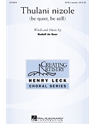 Thulani nizole - be quiet be still by de Beer Rudolf for SATB a cappella