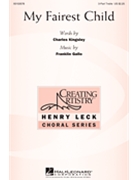 My Fairest Child by Gallo Franklin Charles Kingsley for SSA and Piano