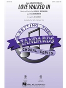 Love Walked In by Gershwin George and Ira - Lojeski Ed - for SSA