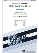 Hold Back the River by Archer and Bay - Emerson Roger - James Bay for SATB and Piano