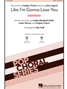 Like I'm Gonna Lose You by Smith Weaver and Train - Huff Mac - Trainor Meghan for SSA and Piano