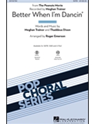 Better When I'm Dancin' by Trainor and Dixon - Emerson Roger - Trainor Meghan for SATB and Piano