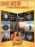 Chart Hits of 2015-2016 for Ukulele by Various for Uke