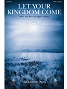 Let Your Kingdom Come by Choplin Pepper for ChoirTrax