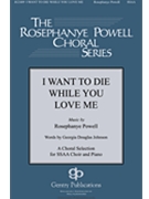 I Want to Die While You Love Me by Powell Rosephanye G. Douglas Johnson for SSAA a cappella