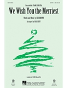 We Wish You the Merriest by Brown Les - Huff Mac - Sinatra and Crosfor SATB