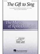Gift to Sing by Dilworth Rollo James Rosamund Johns for SSAB