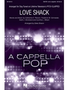 Love Shack by Pierson Wilson Schneider and Strickland - Sharon Deke - for SSATB a cappella
