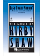 Last Train Runnin' by Shaw Kirfor SATB