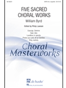 Five Sacred Choral Works by Byrd William for SATB divisi a cappella