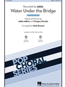 Water Under the Bridge by Adkins and Kurstin - Brymer Mark - Adele for SATB