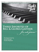 Three Favorites of Bill and Gloria Gaither f by Gloria Gaither for Piano Solo