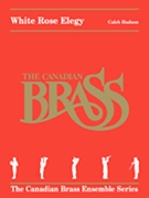 White Rose Elegy by Hudson Caleb Canadian Brass for Brass Quintet