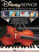 Disney Songs for Solo Violin & Piano by Various for Violin