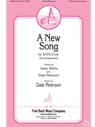New Song by Peterson Dale Watts and Peterson for SATB and Piano