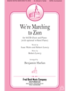 We're Marching to Zion by Lowry Robert - Harlan Benjamin - Watts and Lowry for SATB and Piano
