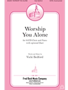 Worship You Alone by Bedford Vicki for SATB and Piano