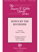 Down by the Riverside by - Gibbs Stacey V - for SSAATB (Trad. Spiritual)