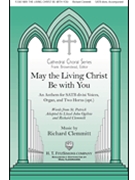 May the Living Christ Be with You by Clemmitt Richard St. Patrick for SATB and Organ