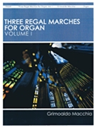 Three Regal Marches for Organ Vol. 1 by Macchia Grimoaldo for Organ Solo