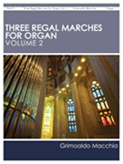 Three Regal Marches for Organ Vol. 2 by Macchia Grimoaldo for Organ Solo
