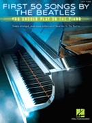 First 50 Songs by the Beatles You Should Play on the Piano by The Beatles for PVG Collection