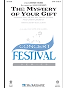 Mystery of Your Gift by Byrne and Groban - Lojeski Ed - Josh Groban for SATB and Piano