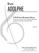I Will Not Remain Silent: Conerto for Violin and Chamber Ensemble - Full Score by Adolphe Bruce for
