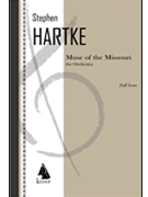 Muse of the Missouri for Orchestra - Full Score by Hartke Stephen for