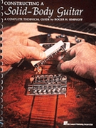 Constructing A Solid Body Guitar by Siminoff Roger H for Guitar