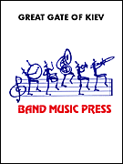 Great Gate Of Kiev by Mussorgsky Modest - Kurt Gartner - for Marching Band