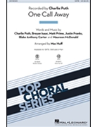 One Call Away by Puth Isaac Prime - Huff Mac - Charlie Puth for SATB and Piano